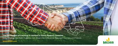 The Challenges of Farming in Ventura & Santa Barbara Counties- Why Finding the Right Supplier Can Mean the Difference Between Success and Failure